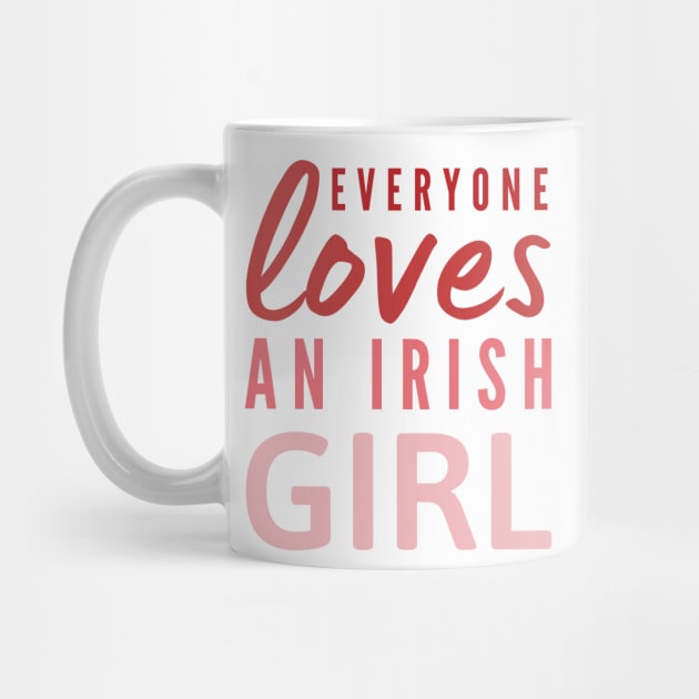 Everyone loves an Irish girl St Patricks day quote by Cute Tees Kawaii